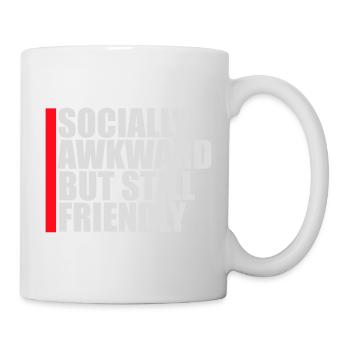 Socially Awkward But Still Friendly Lustig Spruch - Tasse - Weiß - Rechts