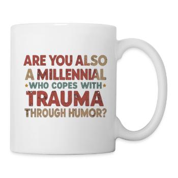 Trauma & Black Humor Funny Millennial T-Shirt - Mug - white - Right