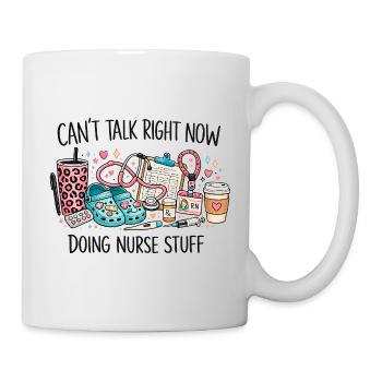 Can't Talk Right Now Nurse Stuff - Mug - white - Right