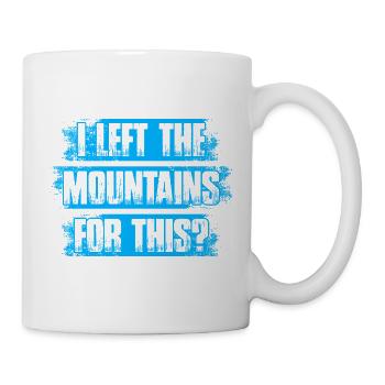 I left the mountains for this? Hiking Mountaineering - Mug - white - Right