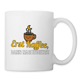 Erst Kaffee, dann Nachtdienst – Pflege-Shirt - Tasse - Weiß - Rechts