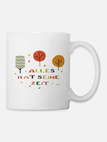 Alles hat seine Zeit - Tasse - Weiß