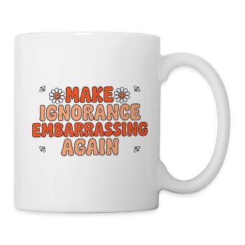 Ignoranz wieder peinlich machen Kritisches Denken - Tasse - Weiß - Rechts