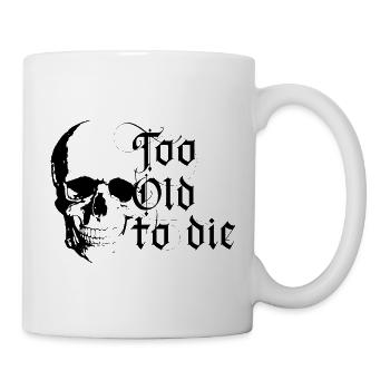 Zu alt zum Sterben - Tasse - Weiß - Rechts