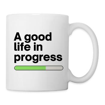 A good life in progress - Tasse - Weiß - Rechts