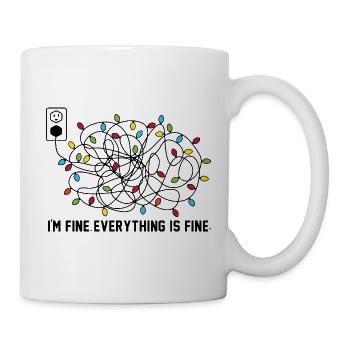 'm Fine Everything Is Fine Weihnachten Humor - Tasse - Weiß - Rechts