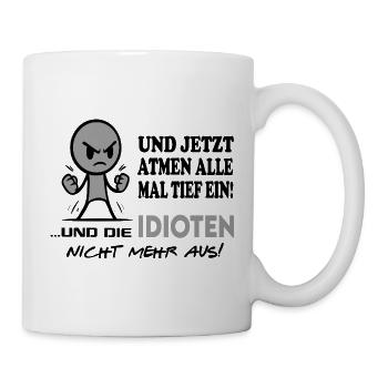 Einatmen Ausatmen Idioten-Sprüche Beleidigung Fun - Tasse - Weiß - Rechts