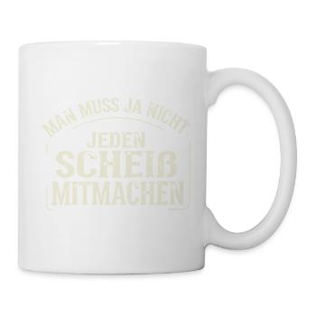 Lustiger Spruch Nein Man muss ja nicht  - Tasse - Weiß - Rechts