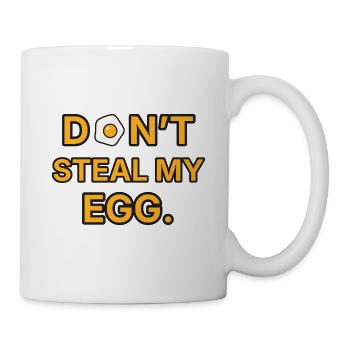 Spiegelei – Don’t steal my egg – Frühstück Spruch - Tasse - Weiß - Rechts
