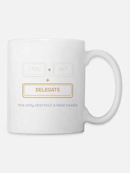 Ctrl + Alt + Delegate – Shirt für Teamleads - Tasse - Weiß