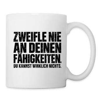 Zweifle nie an deinen Fähigkeiten - Tasse - Weiß - Rechts