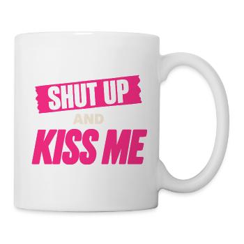 Shut Up And Kiss Me Küss Mich Einfach Valentinstag - Tasse - Weiß - Rechts