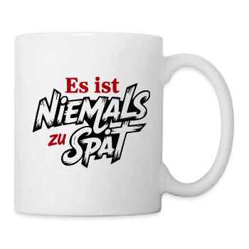 Es ist niemals zu spät Sprüche Mann Frau Lustig - Tasse - Weiß - Rechts