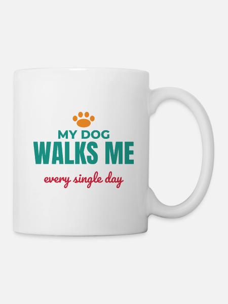 Mein Hund geht täglich mit mir spazieren - Tasse - Weiß