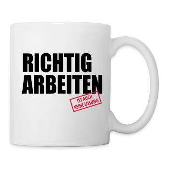 arbeiten ist auch keine Lösung - Tasse - Weiß - Rechts