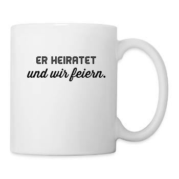 Er heiratet und wir feiern - Tasse - Weiß - Rechts