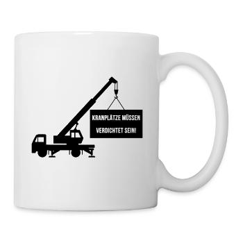 Kranplätze müssen verdichtet sein Baustelle Kran - Tasse - Weiß - Rechts