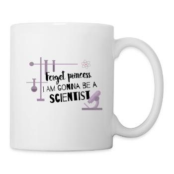 Forget princess, I'm gonna be a scientist - Mug - white - Right