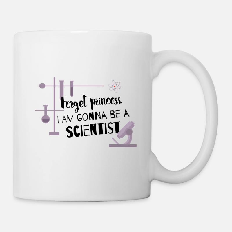 Forget princess, I am gonna be a scientist - Tasse - Weiß