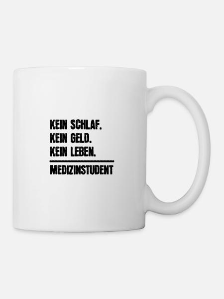 Kein Schlaf. Kein Geld. Kein Leben. Medizinstuden - Tasse - Weiß