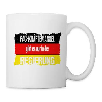 Fachkraeftemangel gibt es nur in der Regierung - Tasse - Weiß - Rechts