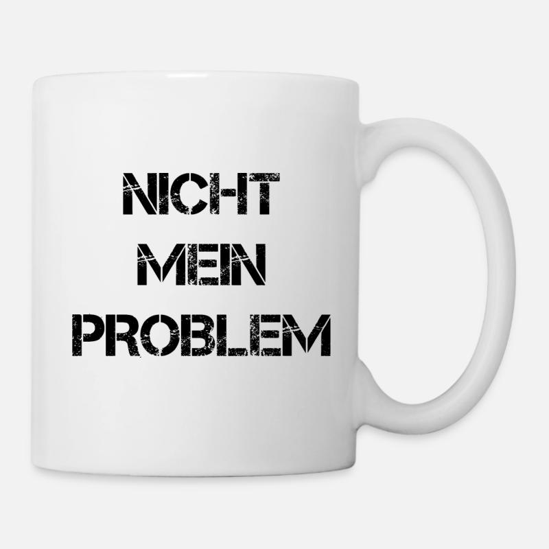 Nicht mein Problem! - Tasse - Weiß