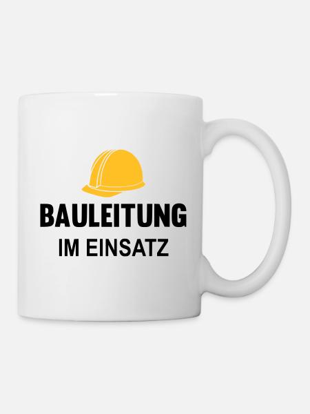 Bauleitung im Einsatz - Tasse - Weiß