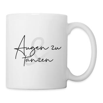 Augen zu und tanzen - Tasse - Weiß - Rechts