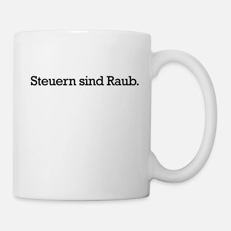 Steuern sind Raub - Tasse - Weiß