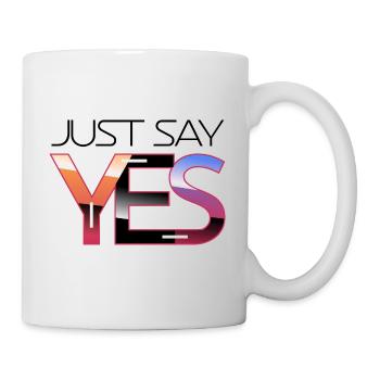 Just say yes - Mug - white - Right