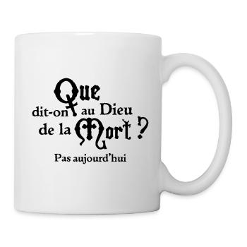 Que dit-on au dieu de la mort ? pas aujourd'hui - Mug blanc - blanc - Droite