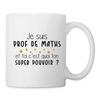 Maths - Prof - Super Pouvoir - Humour - Ecole - Mug blanc - blanc - Droite