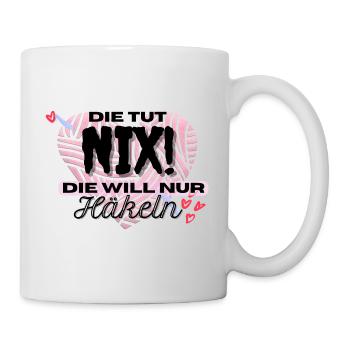 Die Tut Nix Die Will Nur Häkeln Rosa Herz Pink - Tasse - Weiß - Rechts