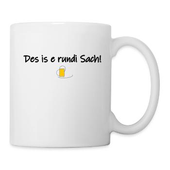 Des is e rundi Sach - Tasse - Weiß - Rechts