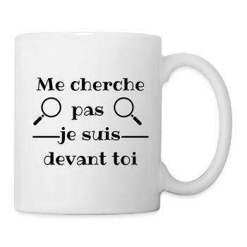 Me cherche pas je suis devant toi - Mug blanc - blanc - Droite