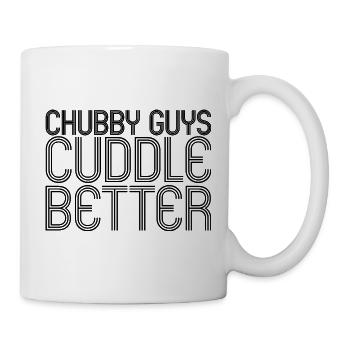 Chubby Guys Cuddle Better 4 - Tasse - Weiß - Rechts