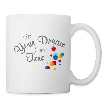 Let Your Dream Come True Bright design for t shirt - Mug - white - Right