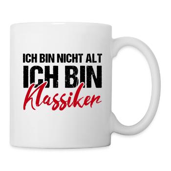 Ich bin nicht alt ich bin Klassiker - Tasse - Weiß - Rechts