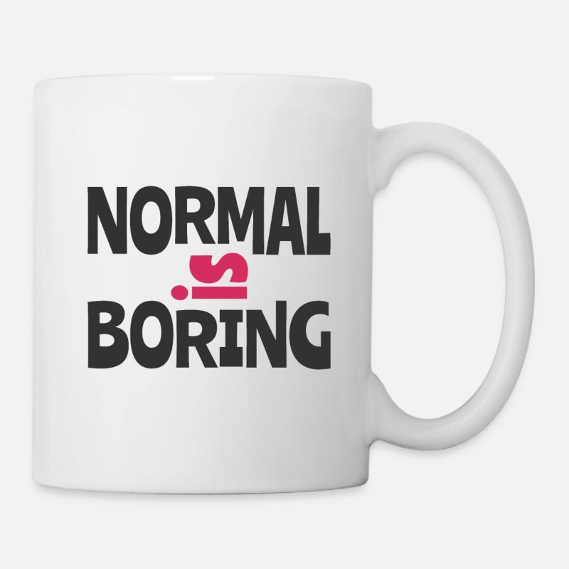 Normal ist langweilig - Tasse - Weiß