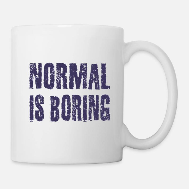 Normal ist langweilig - Tasse - Weiß