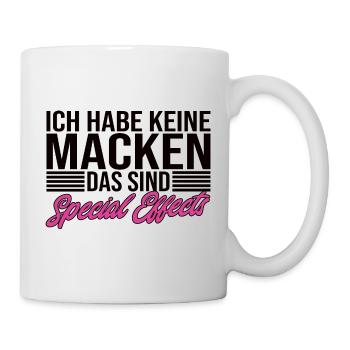 Ich Habe Keine Macken Das Sind Special Effects - Tasse - Weiß - Rechts