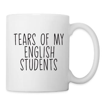 Tears Of My English Students - Tasse - Weiß - Rechts