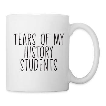 Tears Of My History Students - Tasse - Weiß - Rechts