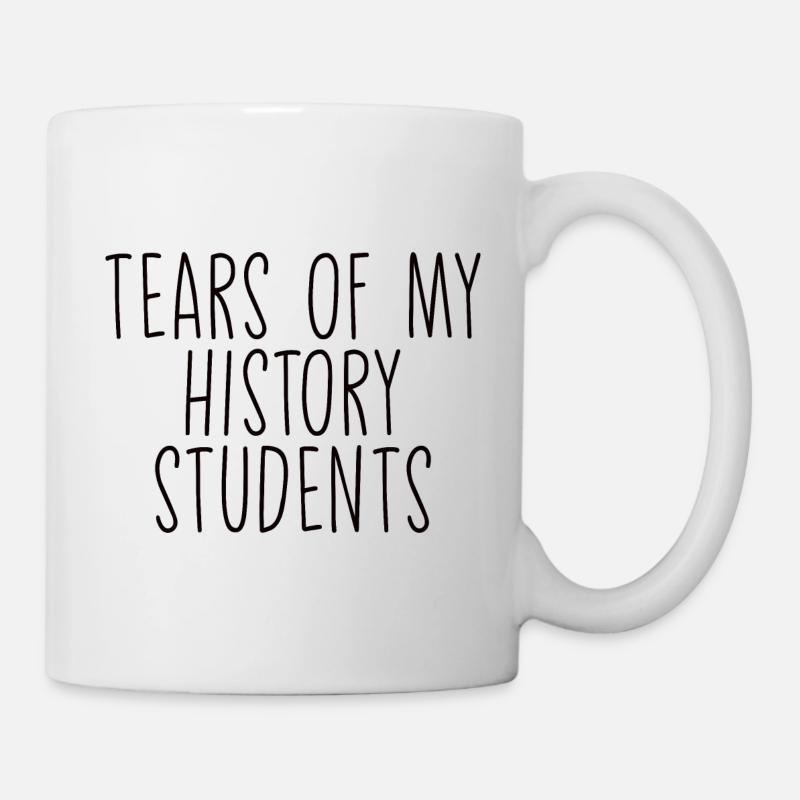 Tears Of My History Students - Tasse - Weiß