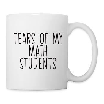 Tears Of My Math Students - Tasse - Weiß - Rechts