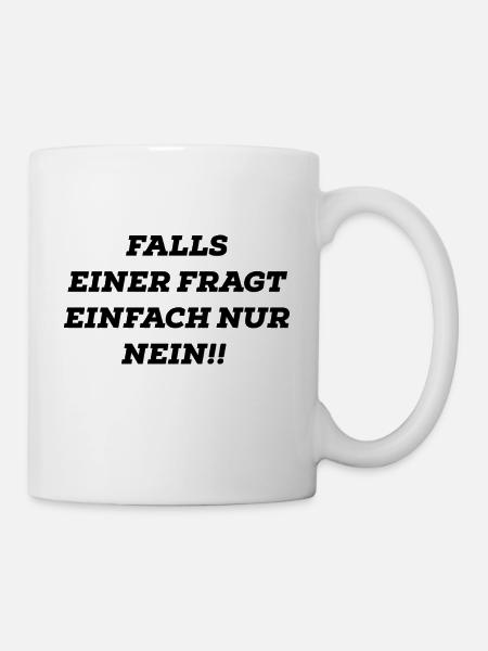 Falls einer fragt einfach nur nein!! - Tasse - Weiß