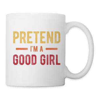 Prétendez que je suis une bonne fille - Mug blanc - blanc - Droite