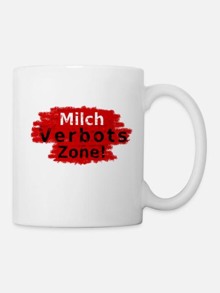 Milchverbotszone - Tasse - Weiß