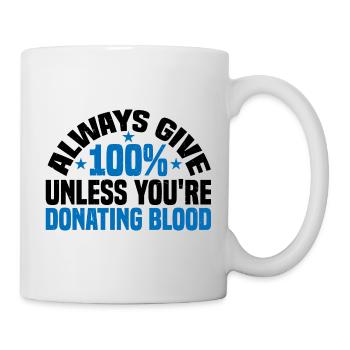 Donnez toujours 100 % sauf si vous donnez du sang 3 - Mug blanc - blanc - Droite
