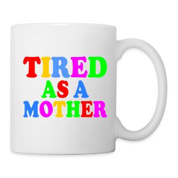 Tired as a mother - Tasse - Weiß - Rechts